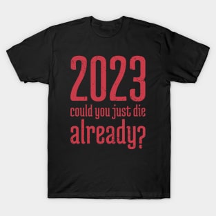 2023 Could You Jest Die Already?  - 12 T-Shirt